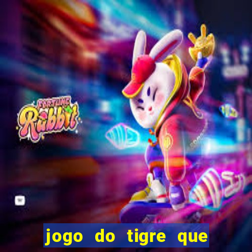 jogo do tigre que da 30 reais no cadastro